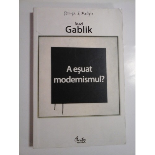 A ESUAT MODERNISMUL - SUZI GABLIK A ESUAT MODERNISMUL - SUZI GABLIK